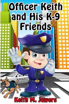 Cover of Officer Keith and His K-9 Friends