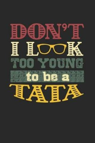 Cover of Don't I Look Too Young To Be A Tata