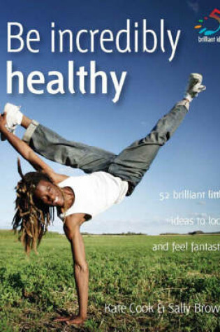 Cover of Be Incredibly Healthy