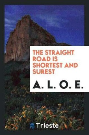 Cover of The Straight Road Is Shortest and Surest