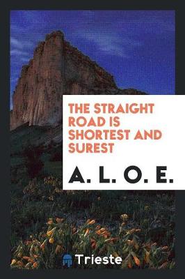 Book cover for The Straight Road Is Shortest and Surest