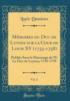 Book cover for Memoires Du Duc de Luynes Sur La Cour de Louis XV (1735-1758), Vol. 2