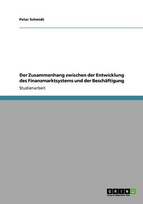 Book cover for Der Zusammenhang zwischen der Entwicklung des Finanzmarktsystems und der Beschaftigung