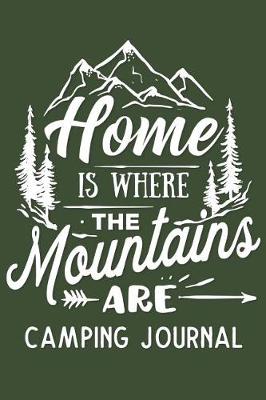 Book cover for Home is Where the Mountains Are Camping Journal