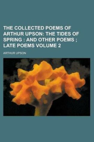 Cover of The Collected Poems of Arthur Upson Volume 2