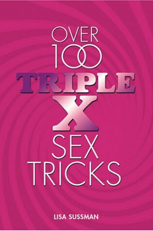 Cover of Over 100 Triple X Sex Tricks