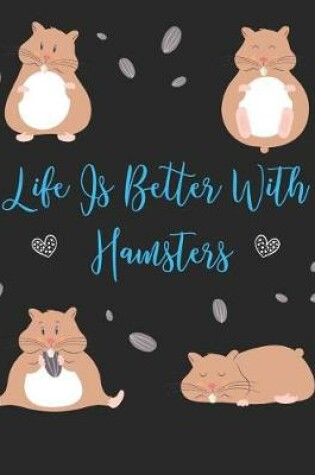 Cover of Life Is Better With Hamsters