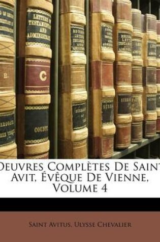Cover of Oeuvres Completes de Saint Avit, Eveque de Vienne, Volume 4