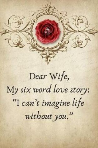 Cover of Dear Wife, My Six Word Love Story