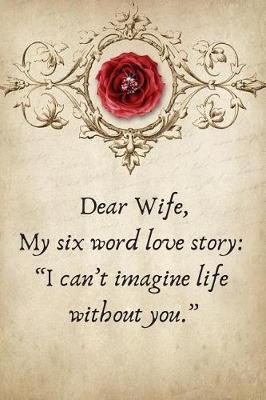 Book cover for Dear Wife, My Six Word Love Story