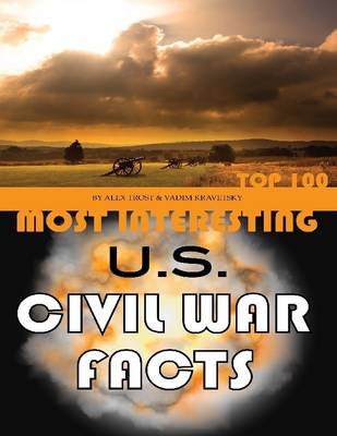 Book cover for Most Interesting Us Civil War Facts: Top 100