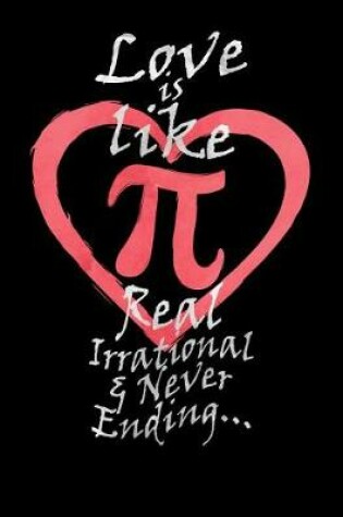 Cover of Love is Like Real Irrational & Never Ending...