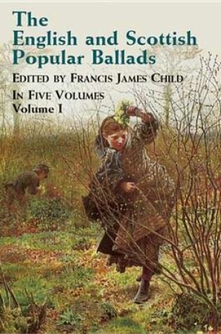 Cover of The English and Scottish Popular Ballads, Vol. 1