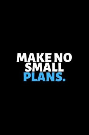 Cover of Make No Small Plans
