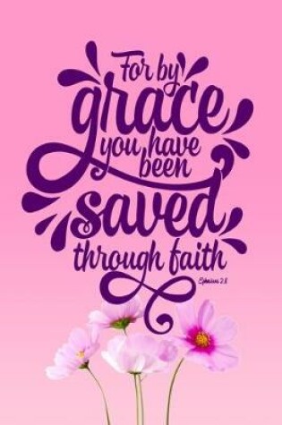 Cover of For By Grace You Have Been Saved Through Faith