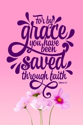 Book cover for For By Grace You Have Been Saved Through Faith