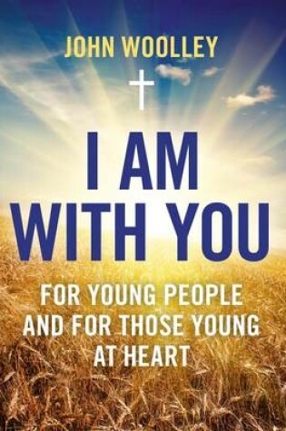 Cover of I Am With You; For Young People And For Those Young At Heart