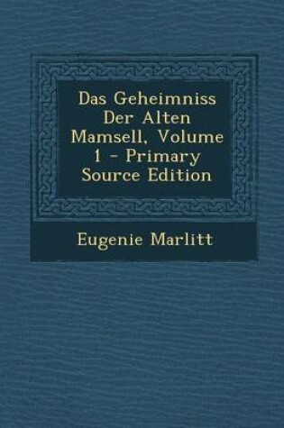 Cover of Das Geheimniss Der Alten Mamsell, Volume 1