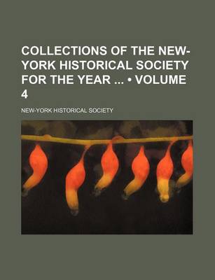 Book cover for Collections of the New-York Historical Society for the Year (Volume 4)