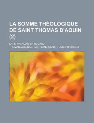 Book cover for La Somme Theologique de Saint Thomas D'Aquin; Latin-Francais En Regard (2 )