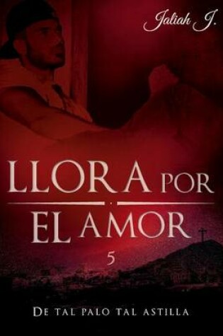 Cover of Llora por el amor 5
