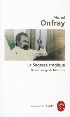 Book cover for La Sagesse Tragique Du Bon Usage De Nietzsche