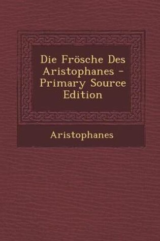 Cover of Die Frosche Des Aristophanes