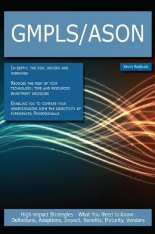 Cover of Gmpls/Ason: High-Impact Strategies - What You Need to Know: Definitions, Adoptions, Impact, Benefits, Maturity, Vendors