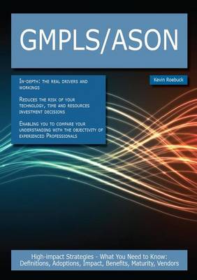Book cover for Gmpls/Ason: High-Impact Strategies - What You Need to Know: Definitions, Adoptions, Impact, Benefits, Maturity, Vendors