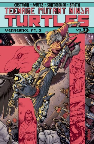 Book cover for Teenage Mutant Ninja Turtles Volume 13: Vengeance Part 2