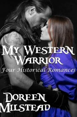 Cover of My Western Warrior: Four Historical Romances