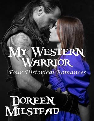 Book cover for My Western Warrior: Four Historical Romances