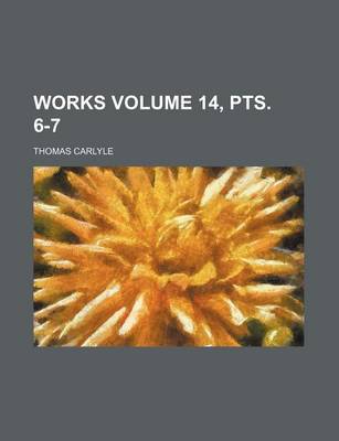 Book cover for Works Volume 14, Pts. 6-7