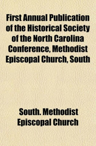 Cover of First Annual Publication of the Historical Society of the North Carolina Conference, Methodist Episcopal Church, South