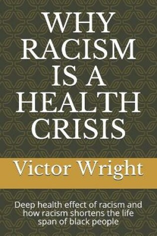Cover of Why Racism Is a Health Crisis