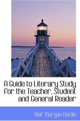 Cover of A Guide to Literary Study for the Teacher, Student and General Reader