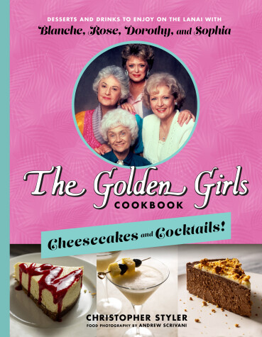 Book cover for The Golden Girls Cookbook: Cheesecakes and Cocktails!