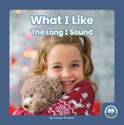 Book cover for On It, Phonics! Vowel Sounds: What I Like: The Long I Sound