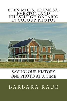 Book cover for Eden Mills, Eramosa, Everton, and Hillsburgh Ontario in Colour Photos