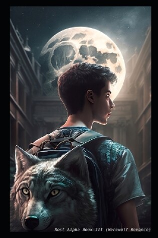 Cover of Most Alpha Book III (Werewolf Romance)