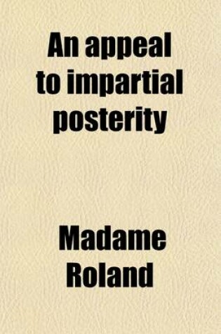 Cover of An Appeal to Impartial Posterity (Volume 1)