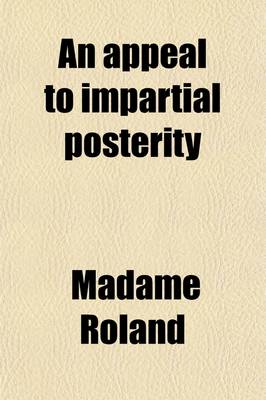 Book cover for An Appeal to Impartial Posterity (Volume 1)