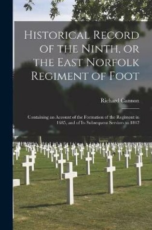 Cover of Historical Record of the Ninth, or the East Norfolk Regiment of Foot [microform]