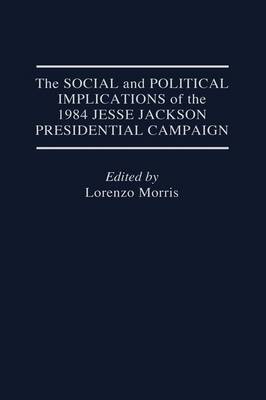 Book cover for The Social and Political Implications of the 1984 Jesse Jackson Presidential Campaign