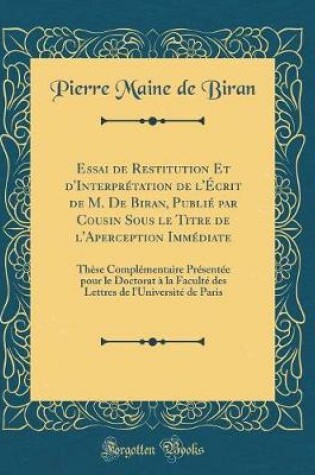 Cover of Essai de Restitution Et d'Interpretation de l'Ecrit de M. de Biran, Publie Par Cousin Sous Le Titre de l'Aperception Immediate