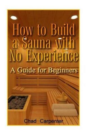 Cover of How to Build a Sauna with No Experience