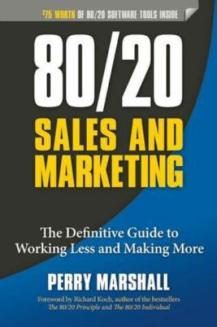 Cover of 80/20 Sales and Marketing: The Definitive Guide to Working Less and Making More