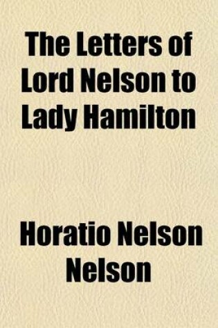 Cover of The Letters of Lord Nelson to Lady Hamilton