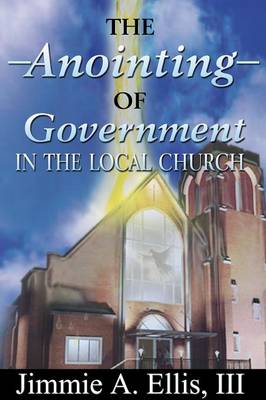 Book cover for The Anointing of Government in the Local Church