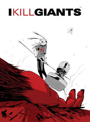 I Kill Giants Titan Edition by Joe Kelly